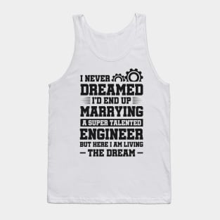 Marrying a super talented engineer Tank Top